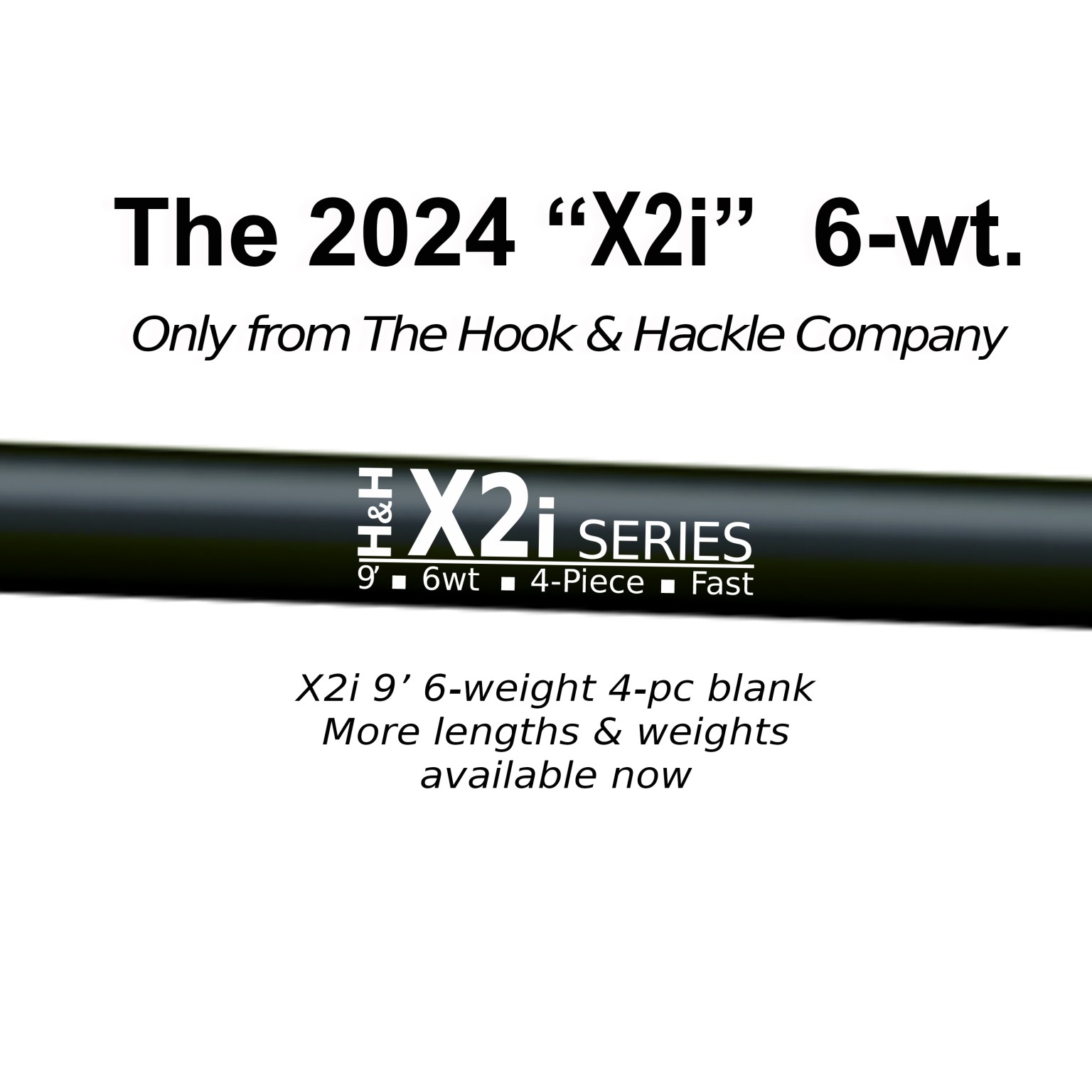 H&H "X2i" 10' 7weight, 4piece Fly Rod Blank The Hook & Hackle Company