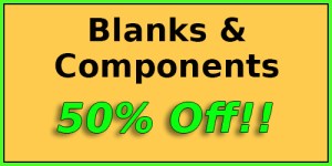 Blanks/Components - All 50% Off